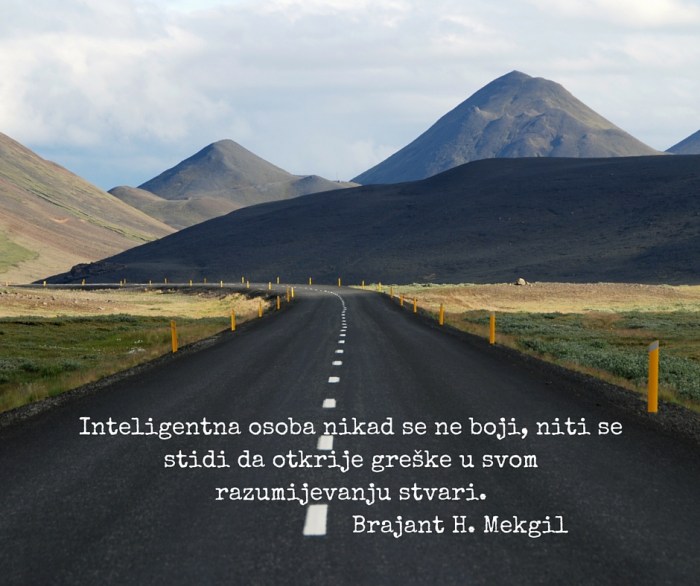 Inteligentna osoba nikad se ne boji, niti se stidi da otkrije greške u svom razumijevanju stvari